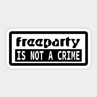 FREE PARTY IS NOT A CRIME Tekno Soundsystem Sticker